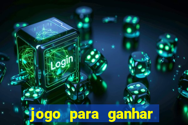 jogo para ganhar dinheiro de verdade sem depositar nada